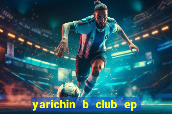 yarichin b club ep 2 dublado